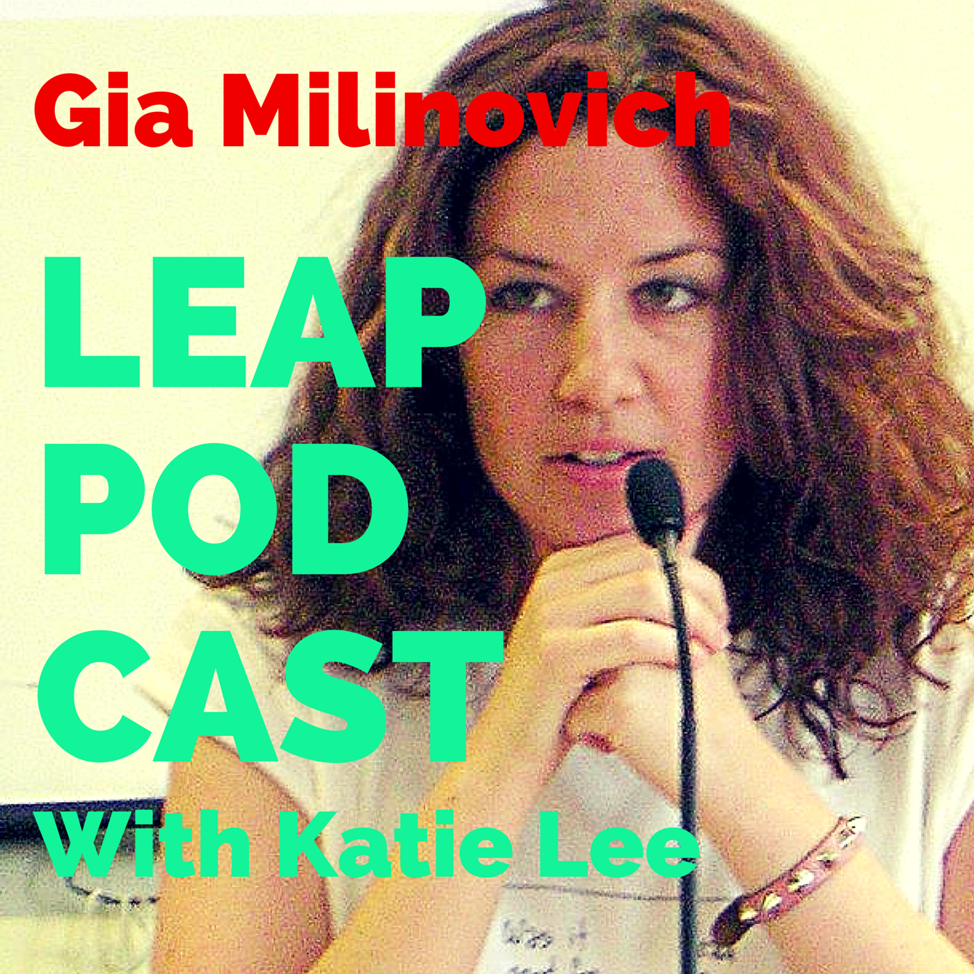 Leap Podcast Episode 3: Web celeb Gia Milinovich